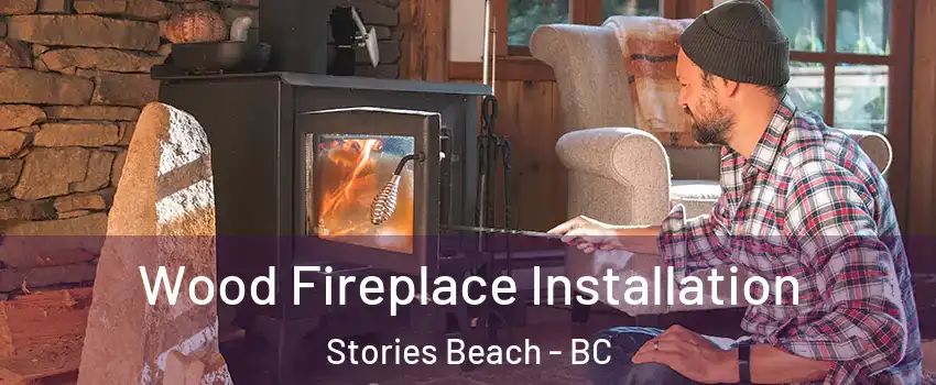  Wood Fireplace Installation Stories Beach - BC
