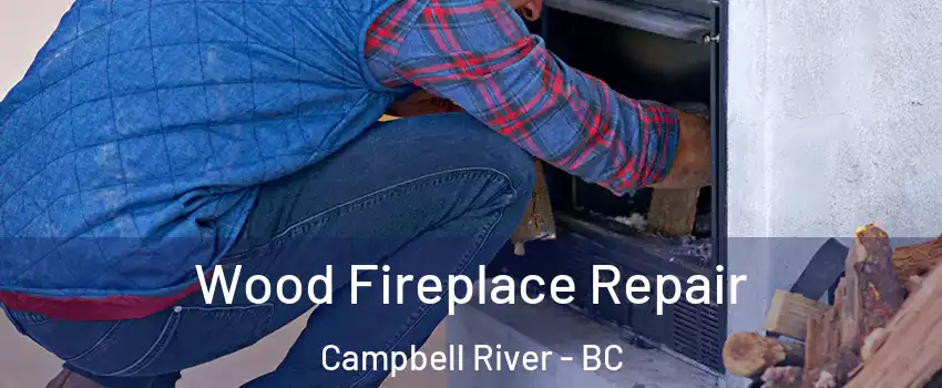  Wood Fireplace Repair Campbell River - BC