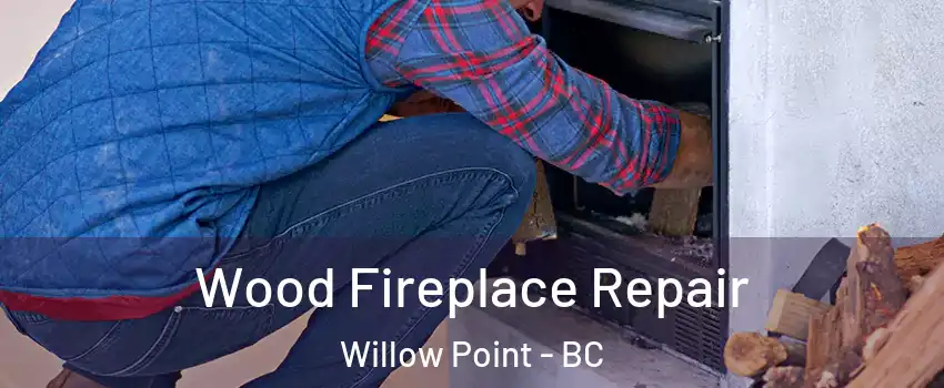 Wood Fireplace Repair Willow Point - BC