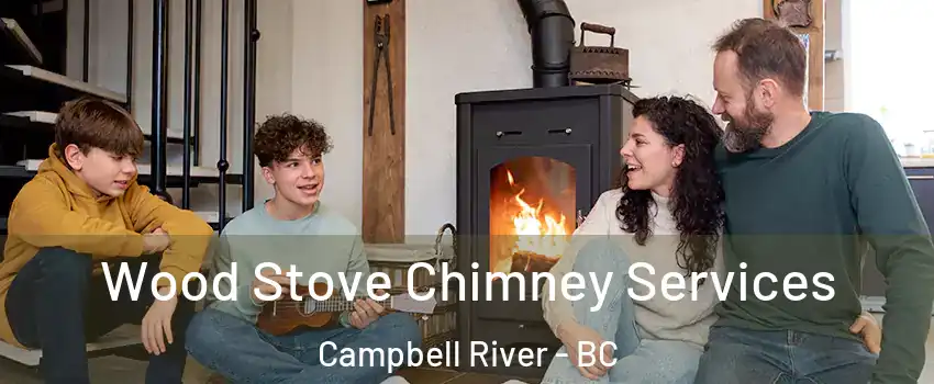  Wood Stove Chimney Services Campbell River - BC