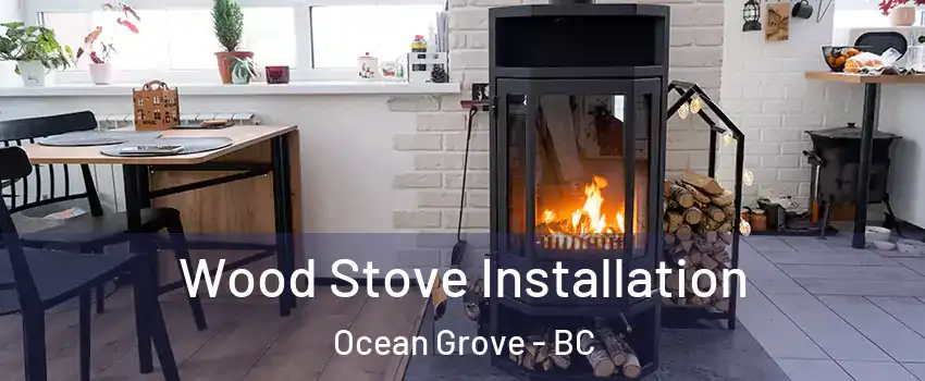  Wood Stove Installation Ocean Grove - BC