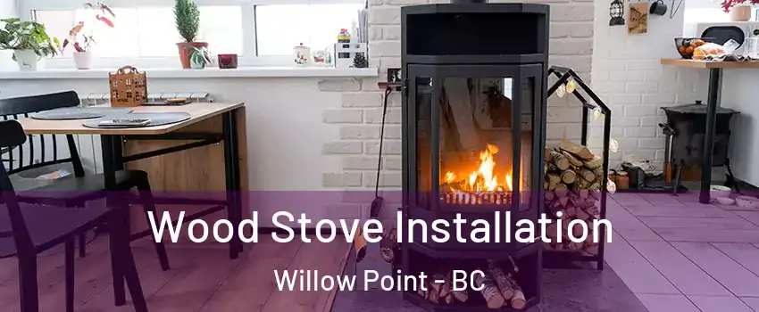 Wood Stove Installation Willow Point - BC