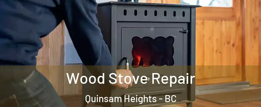  Wood Stove Repair Quinsam Heights - BC